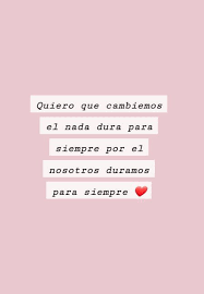 Quiero Que Cambiemos El Nada Dura Para Siempre Por El Nosotros Duramos Para Siempre Frases Tumblr Libros Frases Bonitas Frases De Peliculas Tristes