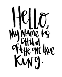 Hello My Name Is Child Of The One True King Hello My Name Is Child Of The One True King Digital By Huesofgrace Frases Cristianas Versiculos De La Biblia Y Palabras