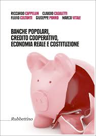 È quanto prevede un emendamento approvato dalla commissione finanze del senato. Libro Banche Popolari Credito Cooperativo Economia Reale E Costituzione