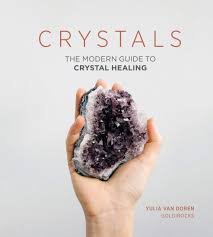 Crystals The Modern Guide To Crystal Healing Amazon Co Uk