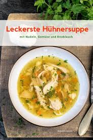 Rustikale Huhnersuppe Mit Nudeln Und Knoblauch Rezept Huhnersuppe Rezepte Lecker