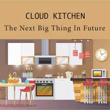 Why You Should Open A Cloud Kitchen Cloud Kitchen Restaurant Kitchen Design Food Business Ideas