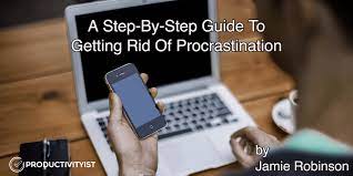 A Step-By-Step Guide To Getting Rid Of Procrastination - Productivityist