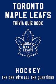 Players and alumni participated in a question and answer session hosted by . Toronto Maple Leafs Trivia Quiz Book Hockey The One With All The Questions Nhl Hockey Fan Gift For Fan Of Toronto Maple Leafs Townes Clifton 9798627990705 Amazon Com Books