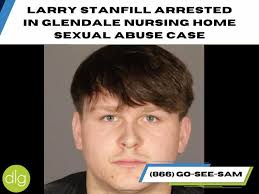 Larry Stanfill Arrested in Glendale Nursing Home Sexual Abuse Case