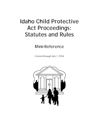 Idaho Child Protective Act Proceedings: Statutes and Rules
