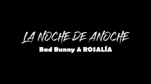 La noche de anochebad bunny, rosalía • el último tour del mundo. Bad Bunny X Rosalia La Noche De Anoche Letra Youtube