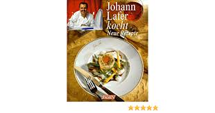 Johann Lafer Kocht Neue Rezepte Amazon De Lafer Johann Bucher