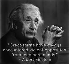 Great Spirits Have Always Encountered Violent Opposition From Mediocre Minds Einstein 1136x1104 R Quotesporn