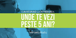 Trimisă pe 28 octombrie 2010. Interviul De Angajare Si Intrebarea Unde Te Vezi Peste 5 Ani
