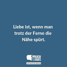 Liebe Ist Wenn Man Trotz Der Ferne Die Nahe Spurt