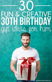 Find out best 30th birthday gift ideas for him or for her. 30 Creative 30th Birthday Ideas For Him Play Party Plan