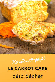 Recette Anti Gaspi Le Carrot Cake Zero Dechet Recette Recette De Plat Idee Recette