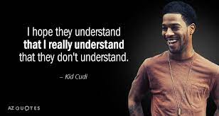 Top 25 Quotes By Kid Cudi Of 103 A Z Quotes