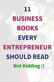 11 Best Business Books Every Entrepreneur Should Read Business Books Reading Starting A Business