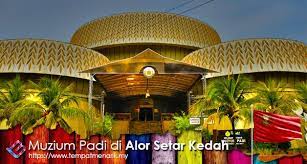 Tempat menarik di kedah yang terkini 2020 paling cantik. Muzium Padi Tempat Menarik Di Alor Setar Kedah Tempat Menarik
