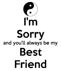I am very sorry my love. Im Sorry Friend Quotes Quotesgram Sorry Best Friend Quotes Sorry Friend Quotes Best Friend Quotes