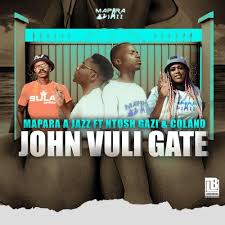 Mapara A Jazz John Vuli Gate Lyrics Genius Lyrics