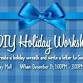 DIY Holiday Workshop – Holiday Wreaths and Letters to Santa