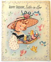 Happy Birthday Card For Sister In Law Vintage Birthday Card Happy Birthday Sister In Law Happy Birthday Cards Images Vintage Birthday Cards Birthday Cards Images