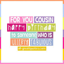 Birthday Quotes For You Cousin Happy Birthday To Someone Who Is Utterly Fabulous Www All Gre Omg Quotes Your Daily Dose Of Motivation Positivity Quotes Sayings Short Stories Birthday is a special day. cousin happy birthday to someone who