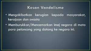 Vandalisme atau laku musnah merujuk kepada tabiat seseorang membinasakan harta benda awam dan juga harta benda orang lain. Penerapan Nilai Nilai Islam Ppt Download