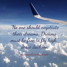 No One Should Negotiate Their Dreams Dreams Must Be Free To Fly High Dreambig Inspirational Words Dance Moves Dream Big