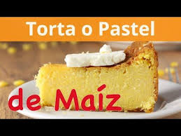Como Hacer Torta O Pastel De Maiz Elote Choclo 2019 Youtube Pastel De Maiz Videos De Comida Postres Tortas De Maiz Dulce