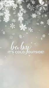 Didn't anyone tell you that it's cold outside? he asked, risking a smile. Baby Its Cold Outside Wallpapers Wallpaper Cave