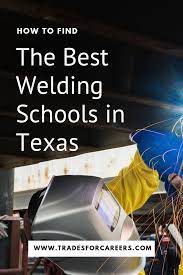 The 179 Top Welding Schools For Certification In Texas Trades For Careers Welding Schools Underwater Welding Schools Welding Classes