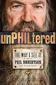 Phil robertson on what to watch out for with bees, dogs and women. Unphiltered Book By Phil Robertson Mark Schlabach Official Publisher Page Simon Schuster