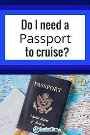 Do You Need A Passport To Go On A Cruise Passport Cruise Cruise 101