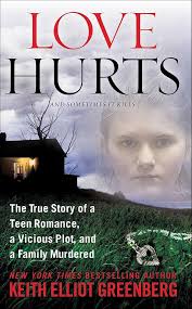 Amazon.com: Love Hurts: The True Story of a Teen Romance, a Vicious Plot,  and a Family Murdered (St. Martin's True Crime Library) eBook : Greenberg,  Keith Elliot: Kindle Store