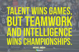Talent Wins Games But Teamwork And Intelligence Wins Championships Michael Jordan Talent Wins Games But Teamwork And Intelligence Wins Championships Michael Jordan Teamwork Thought Of The Day Talent