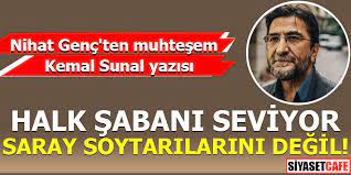 Allah'a şükür edebiyatla karnını doyuran birkaç kişiden biriyim. Nihat Genc Ten Muhtesem Kemal Sunal Yazisi