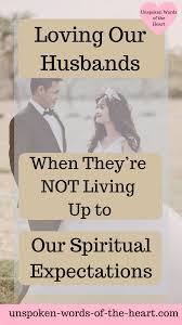  Loving Our Husbands Even When They Don T Live Up To Our Spiritual Expectations Christian Birthday Quotes Christian Wife Birthday Girl Quotes