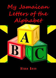 From children's jamaican songs and games. My Jamaican Letters Of The Alphabet Kindle Edition By Rose Diane Politics Social Sciences Kindle Ebooks Amazon Com