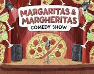 MARGARITAS & MARGHERITAS COMEDY SHOW!!