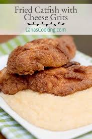The mild zesty flavor will cut through the richness of the fish, making them a fantastic pair. Fried Catfish With Cheese Grits From Lana S Cooking