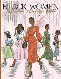 Download Black Women Fashion Coloring Book African American Coloring Books For Adults Relaxation Art Large Creativity Grown Ups Fun And Stylish Fashion And Paperback Snowbound Books