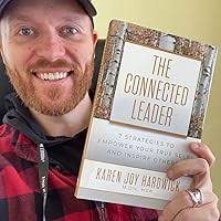 Amazon.com: The Connected Leader: 7 Strategies to Empower Your True Self  and Inspire Others eBook : Hardwick M.Div. MSW, Karen Joy: Kindle Store