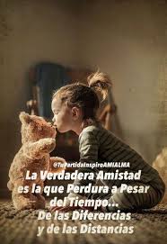 La Verdadera Amistad Es La Que Perdura A Pesar Del Tiempo De Las Diferencias Y De Las Distancias Frases De Amistad Imagenes De Amistad La Verdadera Amistad