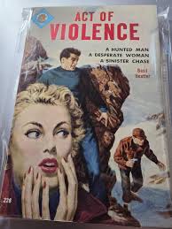 Act Of Violence, Basil Heatter 1954 Lion Books 228, Cover Art By Al Rossi.  : r/VintagePaperbacks