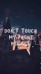 Maybe you would like to learn more about one of these? Don T Touch My Phone Muggle Harry Potter Pictures Harry Potter Wallpaper Harry Potter Background