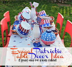 Frugal Patriotic Table Decor Ideas Memorial Day And 4th Of July Fourth Of July Crafts For Kids Table Decorations Holiday Table Decorations
