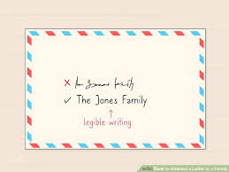 The first thing to do on your envelope is to first put your name and address on the top left corner of the envelope. How To Address A Letter To A Family