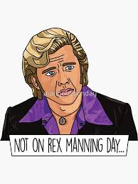 Not On Rex Manning Day! Sticker