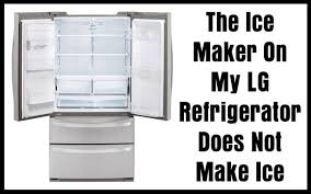 Check spelling or type a new query. The Ice Maker On My Lg Refrigerator Does Not Make Ice How To Fix