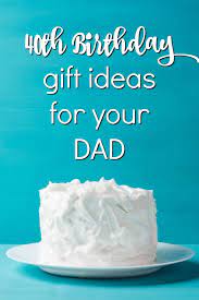 Best 40th birthday husband gift. 20 40th Birthday Gifts For Your Dad Unique Gifter
