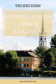 Abenteuer Am Lipno Stausee In Tschechien Stausee Reiseziele Europa Reisen
